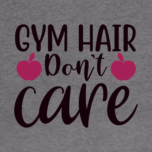 gym hair don't care by Shirt.ly